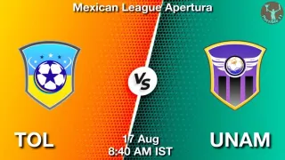 TOL vs UNAM Matcch Previews