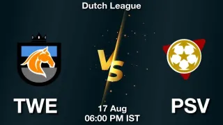 TWE vs PSV Matcch Previews