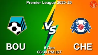 BOU vs CHE Matcch Previews