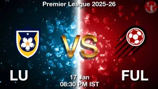 LU vs FUL Matcch Previews
