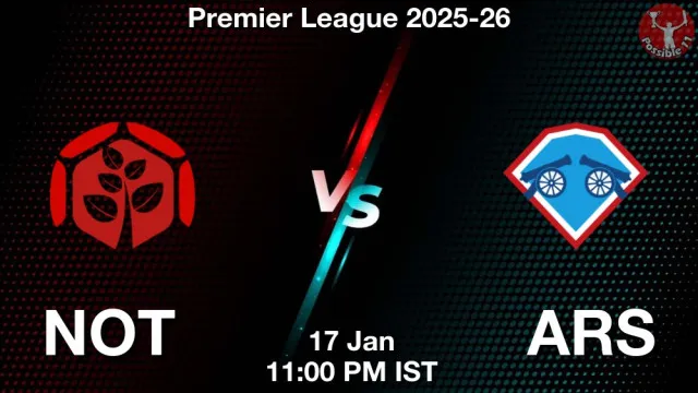 NOT vs ARS ड्रीम11 भविष्यवाणी, फैंटेसी फुटबॉल टीम - 17 जनवरी 2026