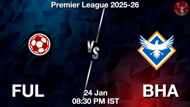 FUL vs BHA ड्रीम11 भविष्यवाणी, फैंटेसी क्रिकेट टीम - 24 जनवरी 2026