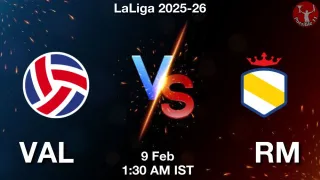 VAL vs RM Matcch Previews