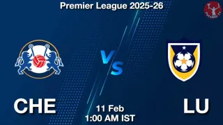 CHE vs LU Matcch Previews