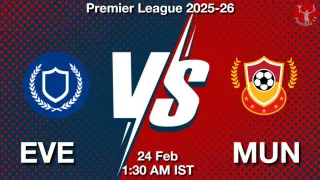 EVE vs MUN Matcch Previews