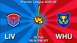 LIV vs WHU Matcch Previews