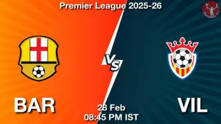 BAR vs VIL Matcch Previews