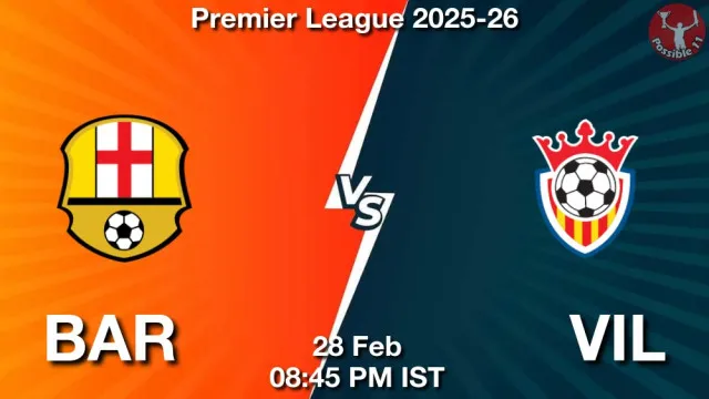 BAR vs VIL ड्रीम11 भविष्यवाणी, फैंटेसी फुटबॉल टीम - 28 फ़रवरी 2026