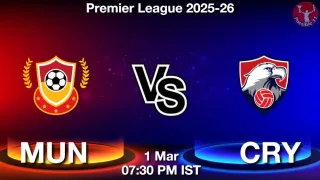 MUN vs CRY Matcch Previews