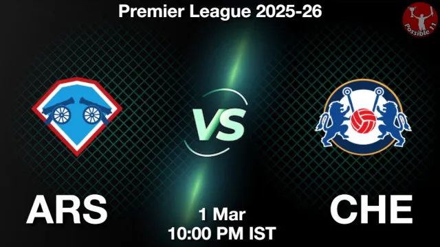 ARS vs CHE ड्रीम11 भविष्यवाणी, फैंटेसी क्रिकेट टीम - 01 मार्च 2026