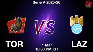 TOR vs LAZ Matcch Previews