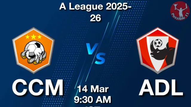 CCM vs ADL ड्रीम11 भविष्यवाणी, फैंटेसी क्रिकेट टीम - 14 मार्च 2026