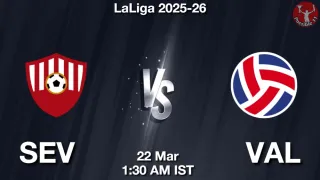 SEV vs VAL Matcch Previews