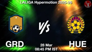 GRD vs HUE Matcch Previews