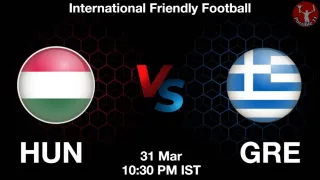 HUN vs GRE Matcch Previews