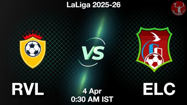 RVL vs ELC ड्रीम11 भविष्यवाणी, फैंटेसी फुटबॉल टीम - 04 अप्रैल 2026