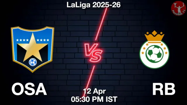 OSA vs RB ड्रीम11 भविष्यवाणी, फैंटेसी फुटबॉल टीम - 12 अप्रैल 2026