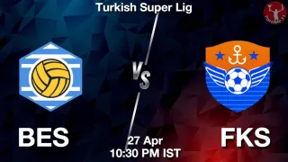 BES vs FKS Matcch Previews