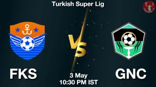 FKS vs GNC - Turkish Super