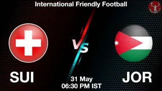 SUI vs JOR - International Friendly