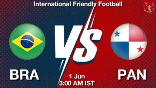 BRA vs PAN - International Friendly