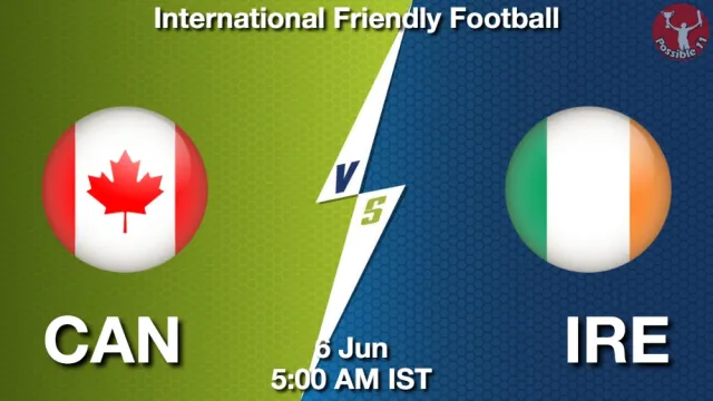 CAN vs IRE Match Previews and Football Tips