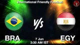 BRA vs EGY Dream11 Prediction, Preview & Updates - <small>Sun, 07 Jun 03:30 AM IST</small>