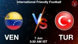 VEN vs TUR Dream11 Prediction, Preview & Updates - <small>Sun, 07 Jun 03:30 AM IST</small>