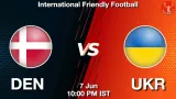 DEN vs UKR Dream11 Prediction, Preview & Updates - <small>Sun, 07 Jun 10:00 PM IST</small>