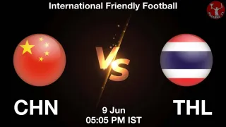 CHN vs THL CHN vs THL - International Friendly