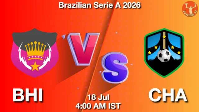 BHI vs CHA ड्रीम11 भविष्यवाणी, फैंटेसी फुटबॉल टीम - 18 जुलाई 2026