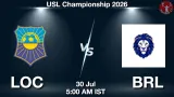LOC vs BRL Dream11 Prediction, Preview & Updates - <small>Thu, 30 Jul 05:00 AM IST</small>