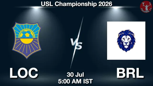 LOC vs BRL ड्रीम11 भविष्यवाणी, फैंटेसी फुटबॉल टीम - 30 जुलाई 2026