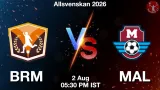 BRM vs MAL Dream11 Prediction, Preview & Updates - <small>Sun, 02 Aug 05:30 PM IST</small>