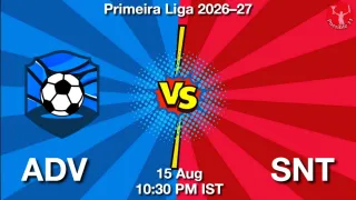 ADV vs SNT - Primeira Liga
