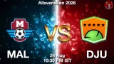 MAL vs DJU Dream11 Prediction, Preview & Updates - <small>Mon, 24 Aug 10:30 PM IST</small>