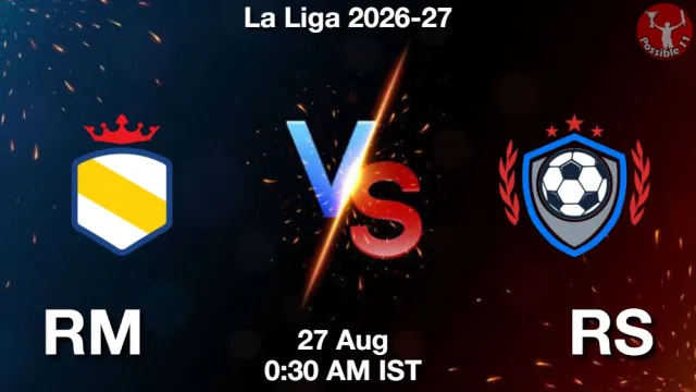 RM vs RS Match Previews and Football Tips