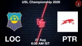 LOC vs PTR Dream11 Prediction, Preview & Updates - <small>Thu, 27 Aug 06:30 AM IST</small>