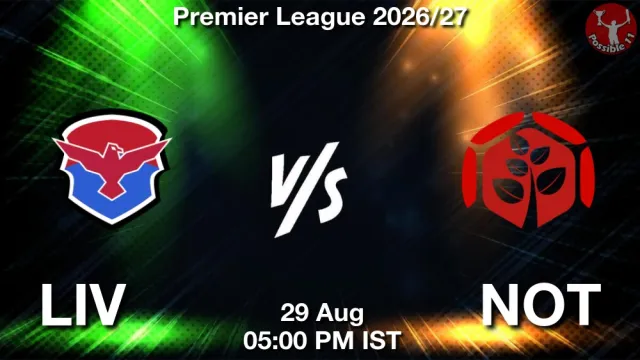LIV vs NOT Match Previews and Football Tips