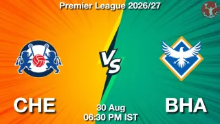 CHE vs BHA Dream11 Prediction