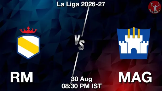 RM vs MAG Match Previews and Football Tips