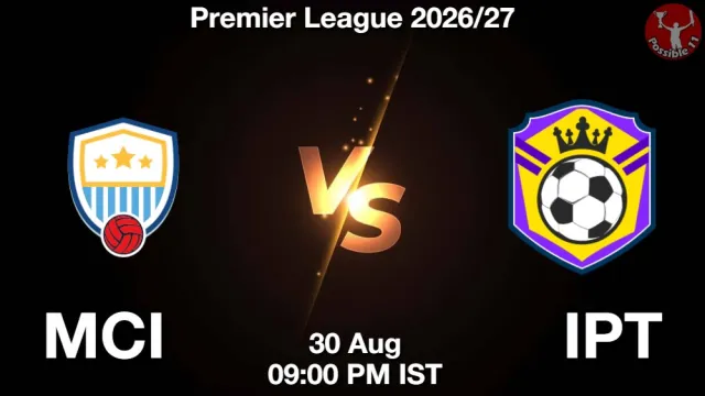 MCI vs IPT Match Previews and Football Tips