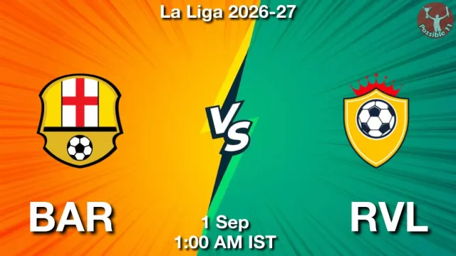 BAR vs RVL Match Previews and Football Tips