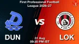 DUN vs LOK Dream11 Prediction, Preview & Updates - <small>Mon, 31 Aug 09:30 PM IST</small>