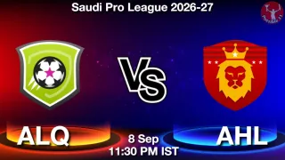 ALQ vs AHL - Saudi Pro