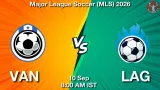 VAN vs LAG Dream11 Prediction, Preview & Updates - <small>Thu, 10 Sep 08:00 AM IST</small>
