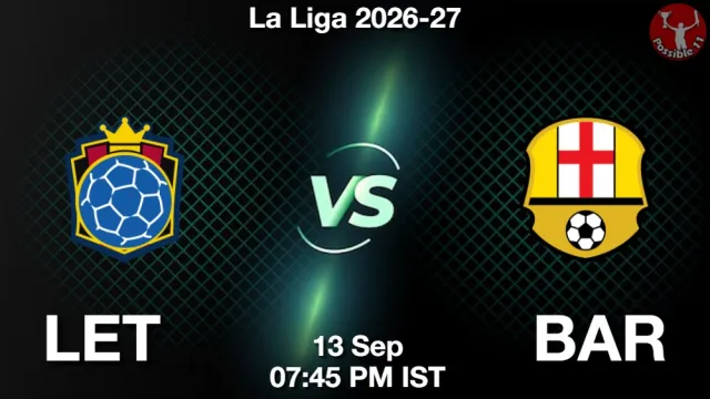 LET vs BAR Match Previews and Football Tips
