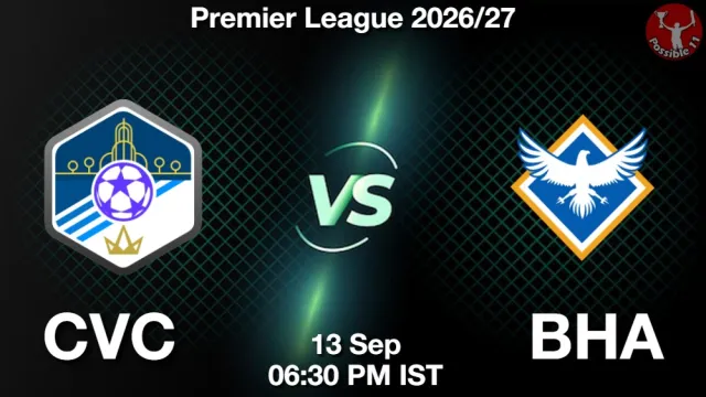 CVC vs BHA Match Previews and Football Tips