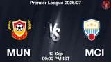 MUN vs MCI Dream11 Prediction, Preview & Updates - <small>Sun, 13 Sep 09:00 PM IST</small>