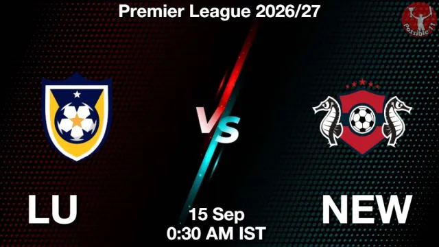 LU vs NEW Match Previews and Football Tips